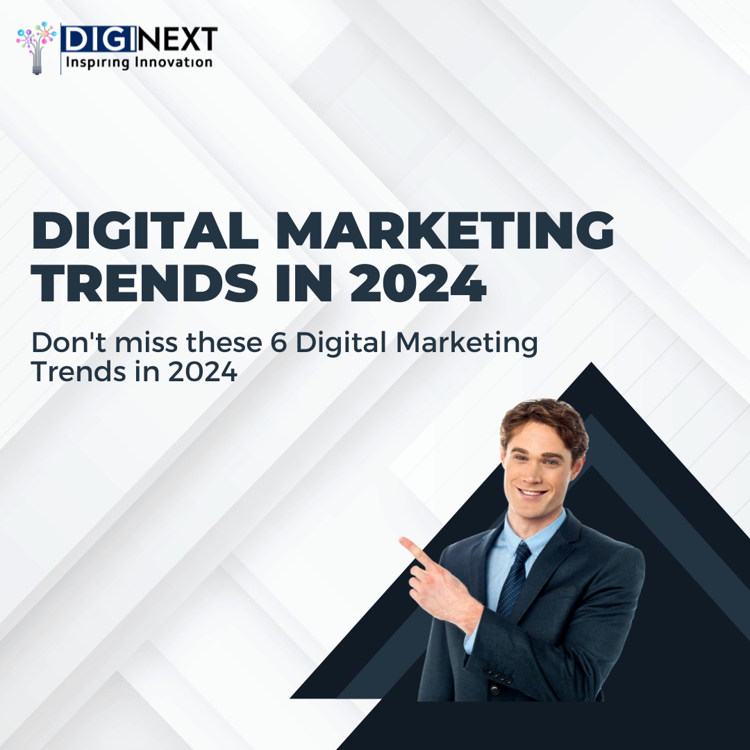 Read more about the article Never miss these 6 Digital Marketing Trends in 2024